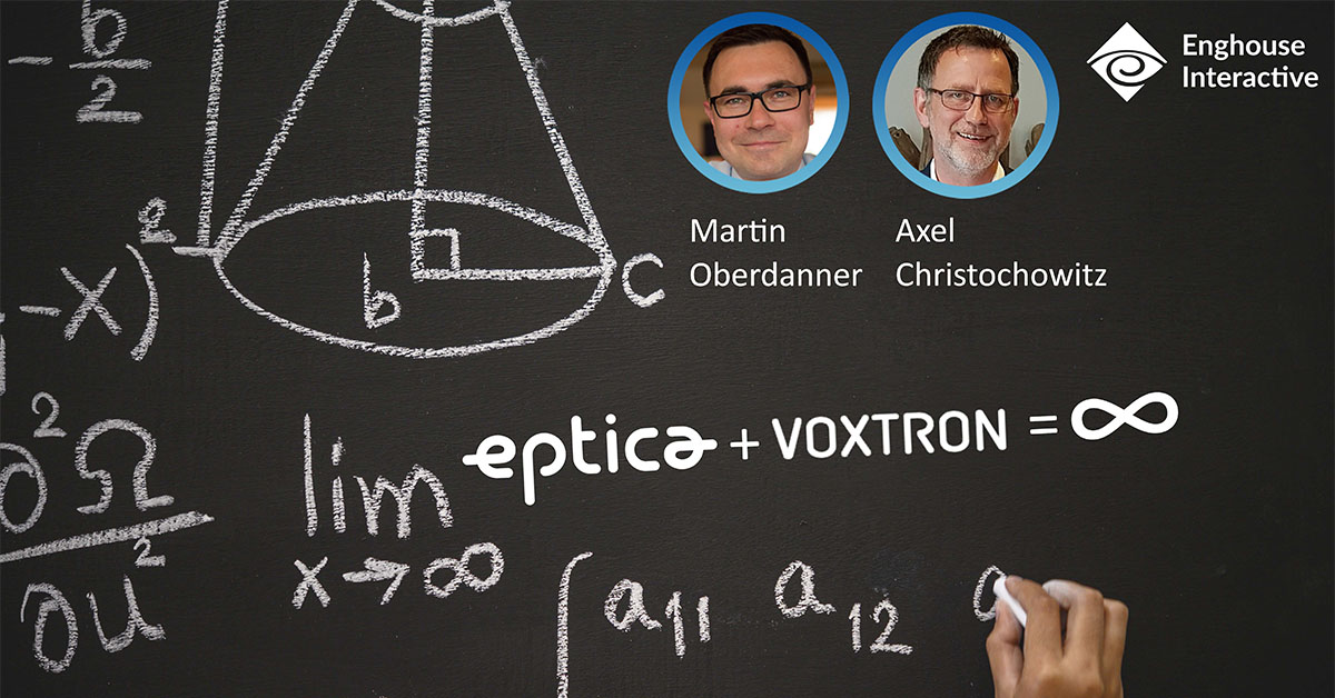 Die Enghouse Gleichung: Eptica + Voxtron = Beim ersten Kontakt punkten